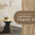 Importance of Lighting in Interior Design